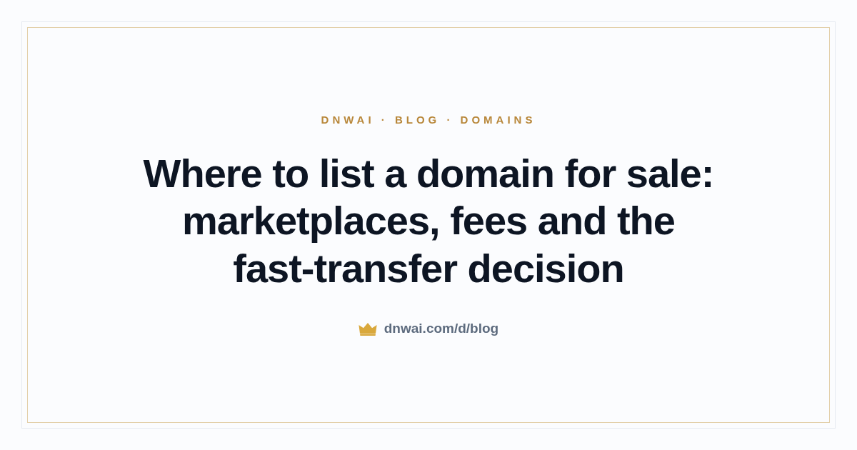 Where to list a domain for sale: marketplaces, fees and the fast-transfer decision